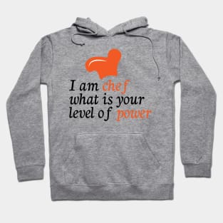 I am chef what is your level of power Hoodie